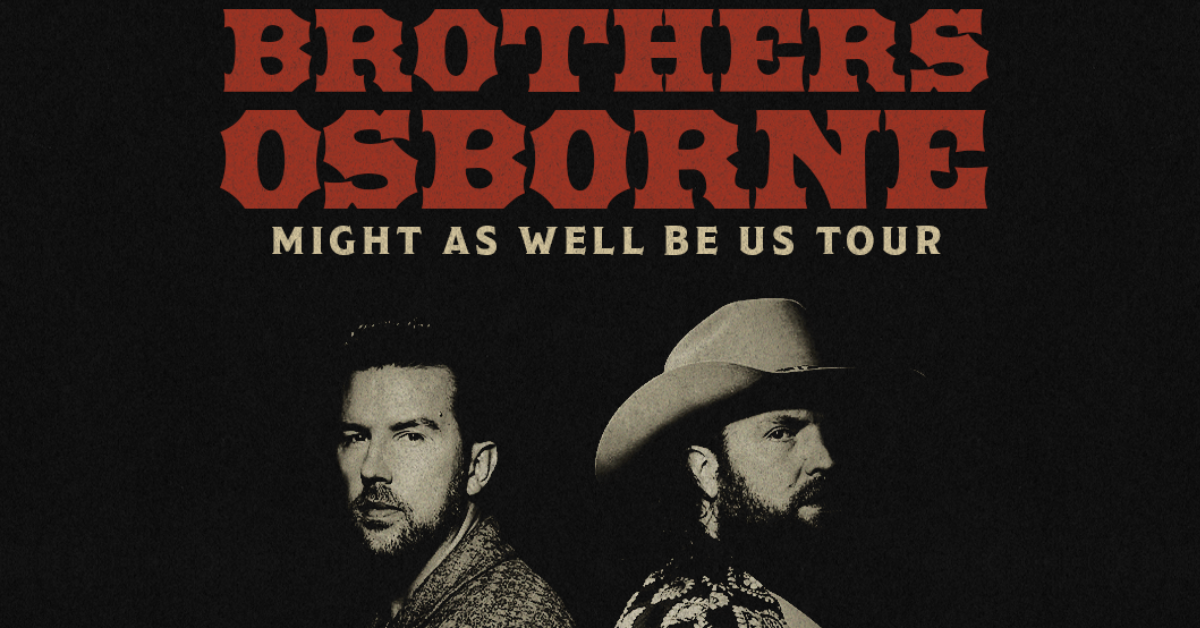 Brothers Osborne - Might As Well Be Us Tour