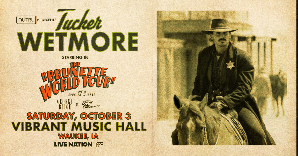 Tucker Wetmore: The Brunette World Tour